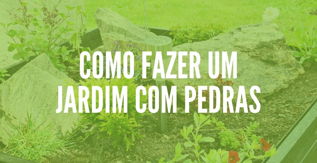 Como fazer um jardim com pedras