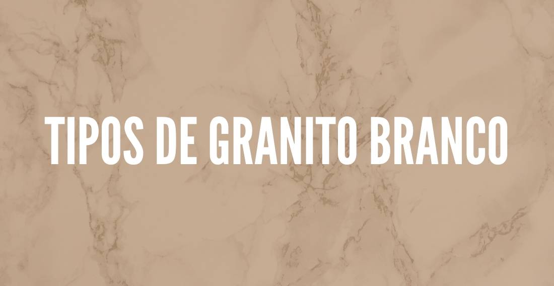 Tipos de granito branco