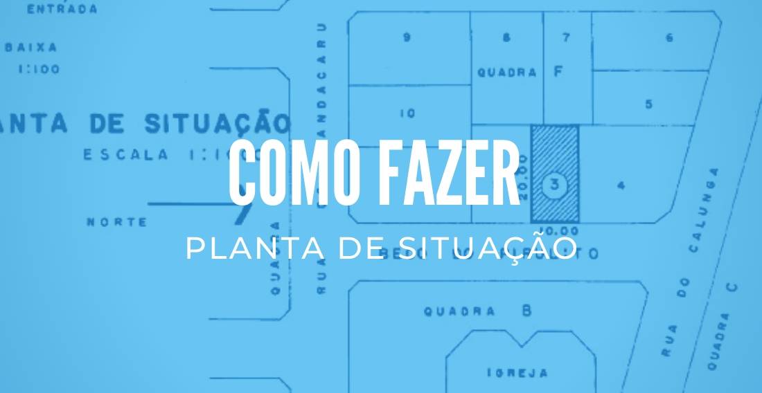 O que é Planta de Situação, Locação e Localização? Como Fazer? - TC