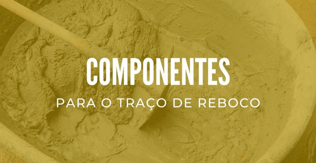 O traço para reboco deve ter cimento, cal, areia e água.