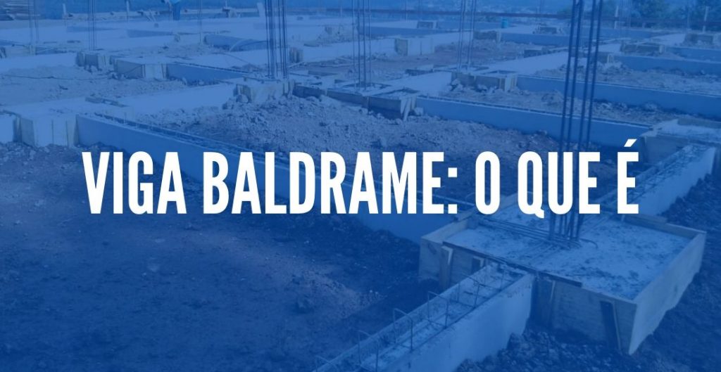 VIGA BALDRAME: O QUE É