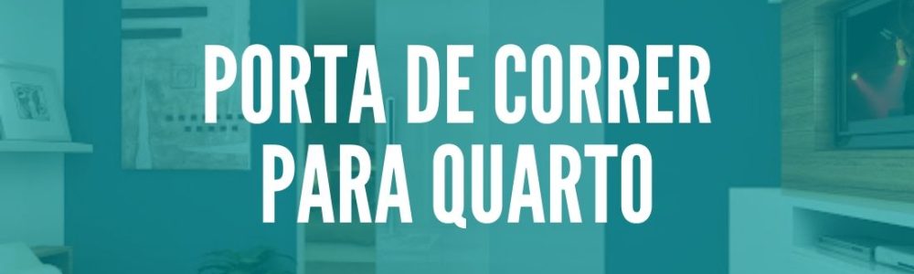 Porta de Correr para Quarto: Veja nosso guia!