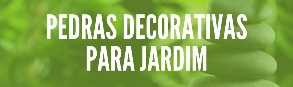 Pedras decorativas para jardim