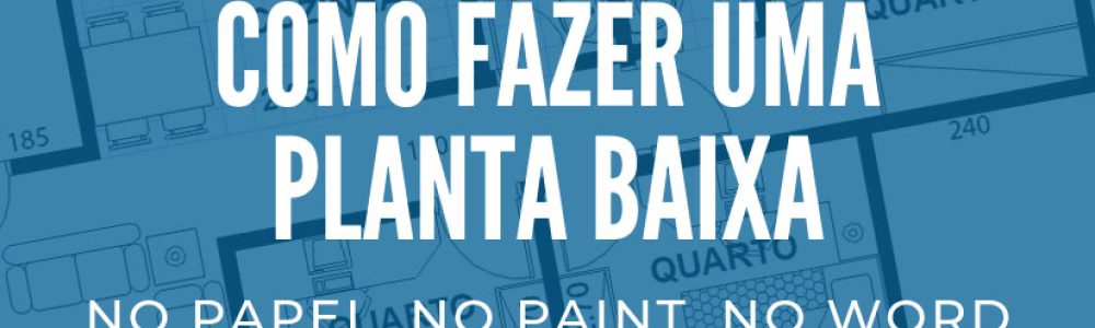 como-fazer-planta-baixa-destaque